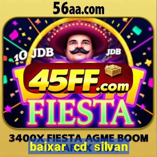 baixar cd silvan santos 茅 hoje
